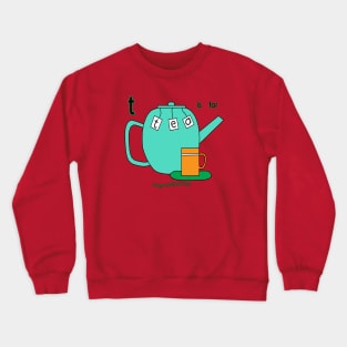 t is for teapot Crewneck Sweatshirt